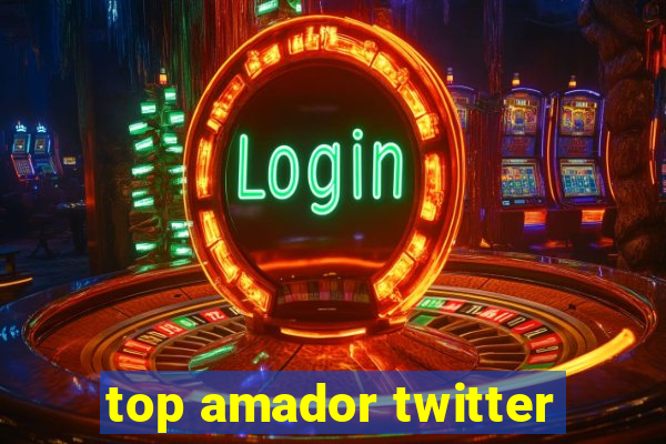 top amador twitter